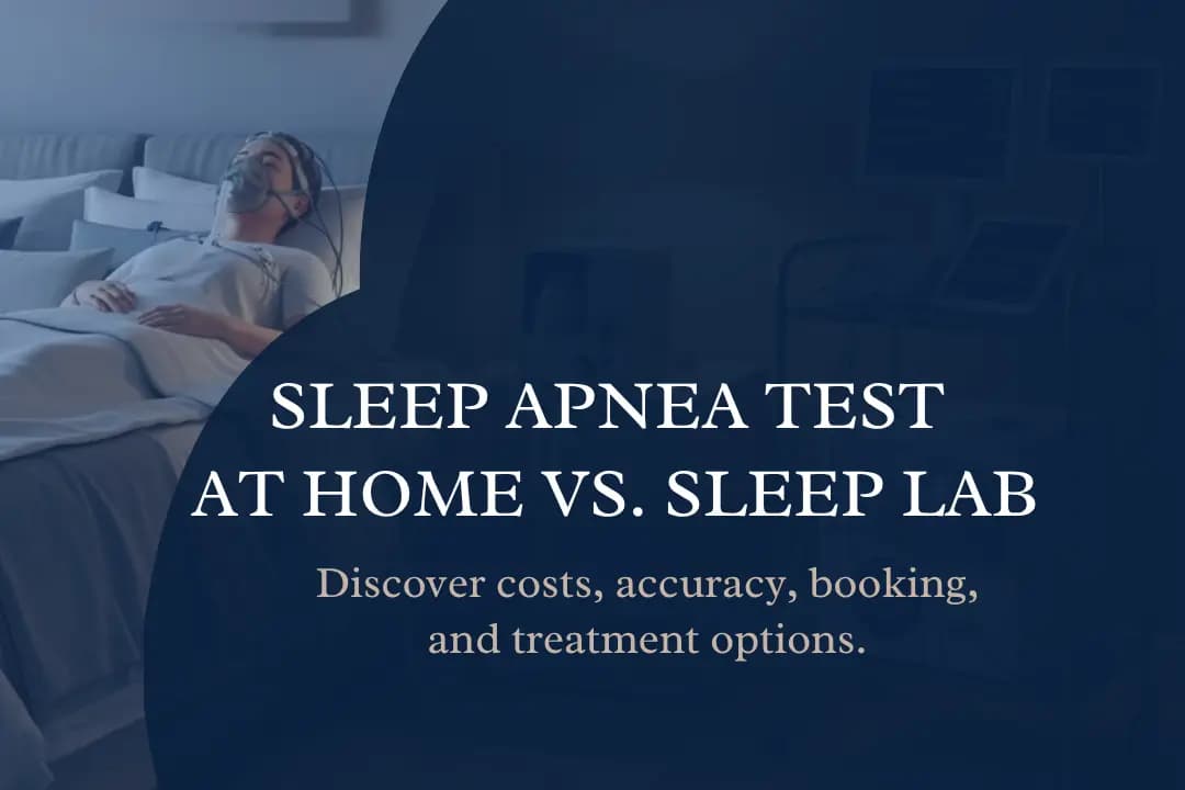 Sleep Apnea Test at Home vs. Sleep Lab: Costs, Accuracy, and Booking Tips