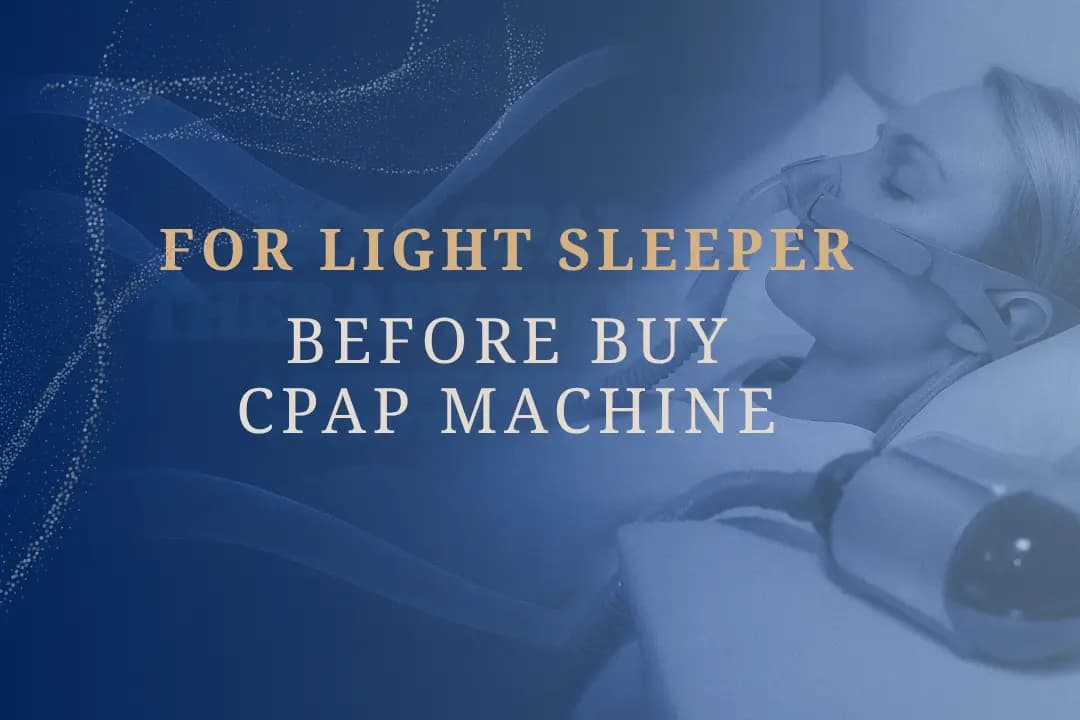What to Consider Before You Buy CPAP Machine for Light Sleepers