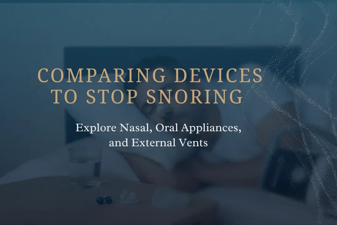 Comparing Devices to Stop Snoring: Nasal, Oral Appliances, and External Vents